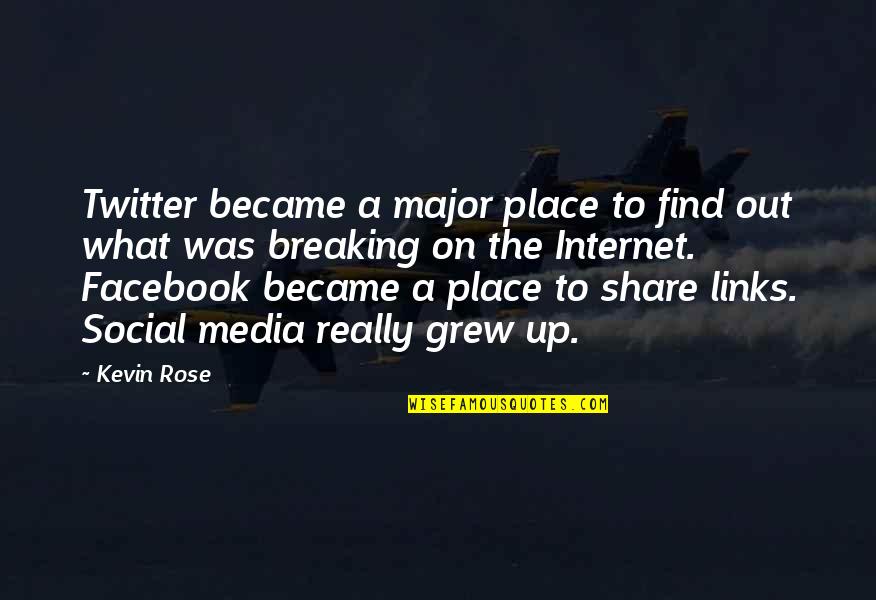 Breaking Out Quotes By Kevin Rose: Twitter became a major place to find out