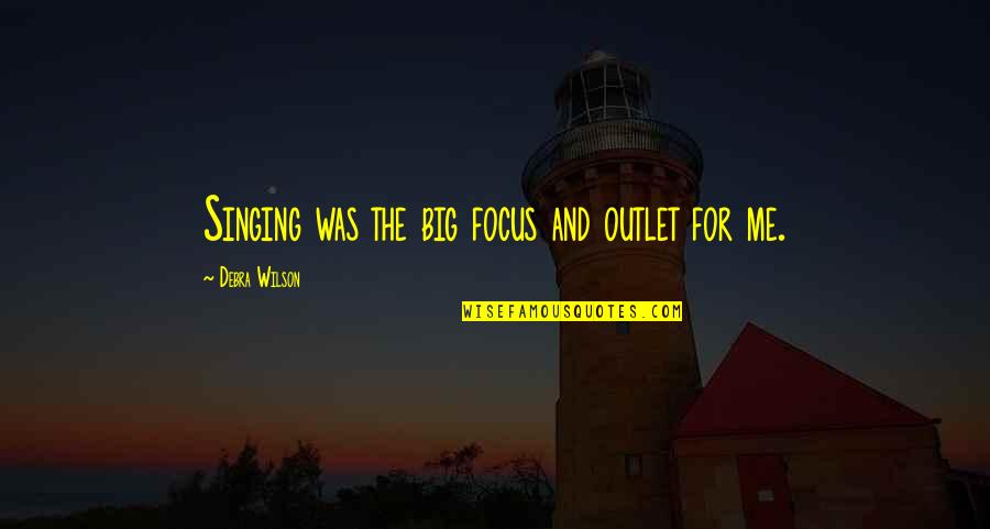 Breaking Pencil Quotes By Debra Wilson: Singing was the big focus and outlet for