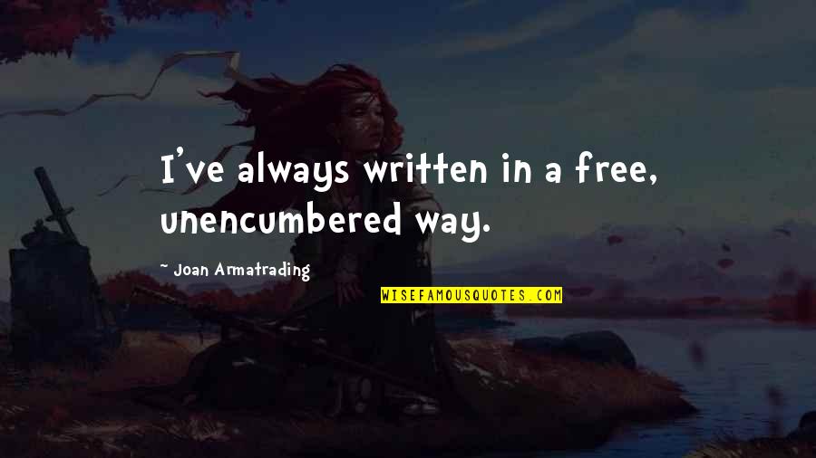 Breaking Rules Tumblr Quotes By Joan Armatrading: I've always written in a free, unencumbered way.
