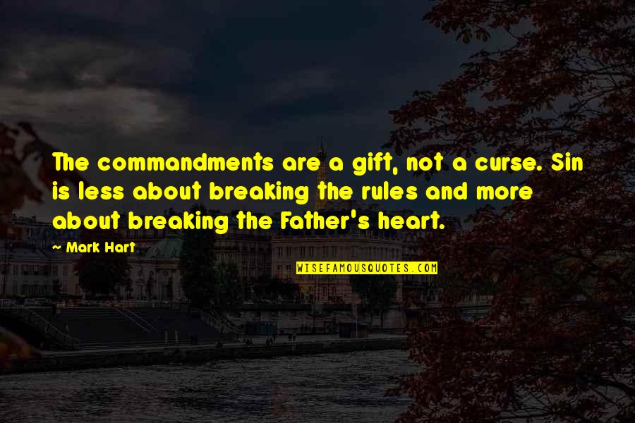 Breaking The Rules Quotes By Mark Hart: The commandments are a gift, not a curse.