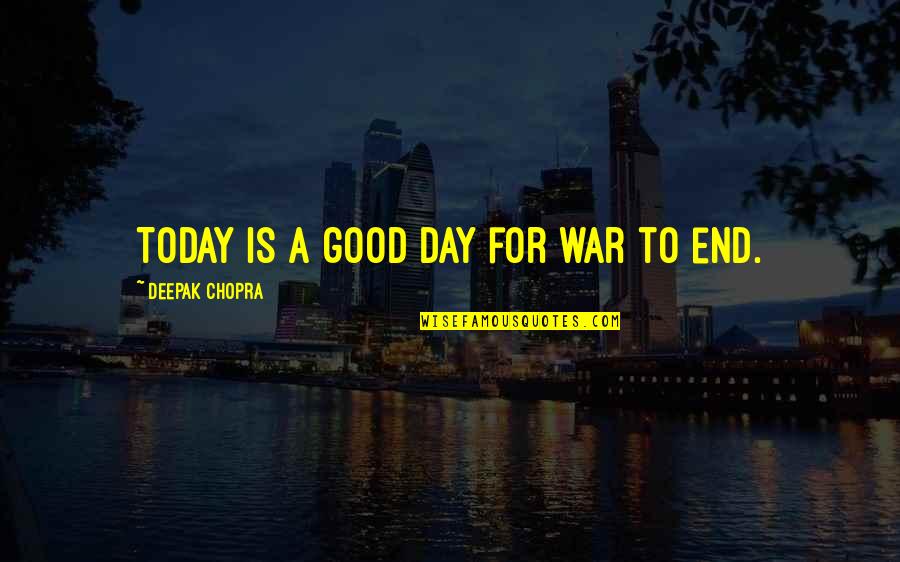 Breaking The Waves Quotes By Deepak Chopra: Today is a good day for war to