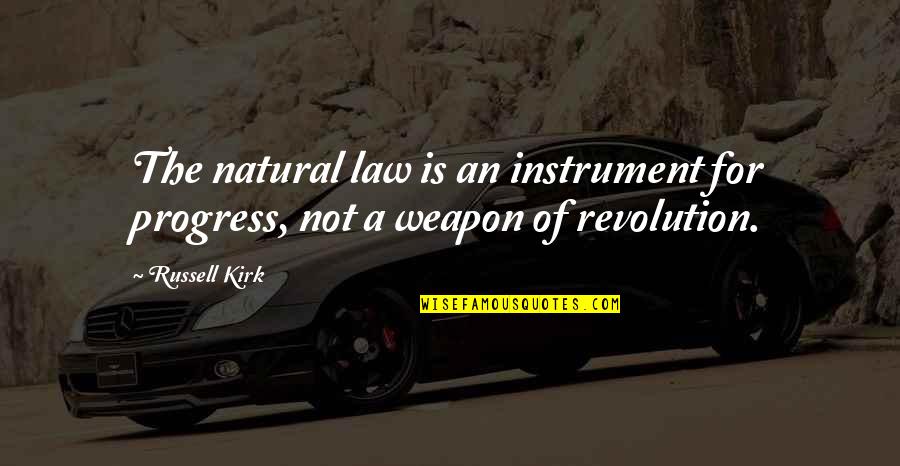 Breaking Through Barriers Quotes By Russell Kirk: The natural law is an instrument for progress,