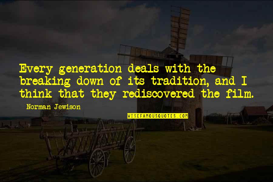 Breaking Tradition Quotes By Norman Jewison: Every generation deals with the breaking down of