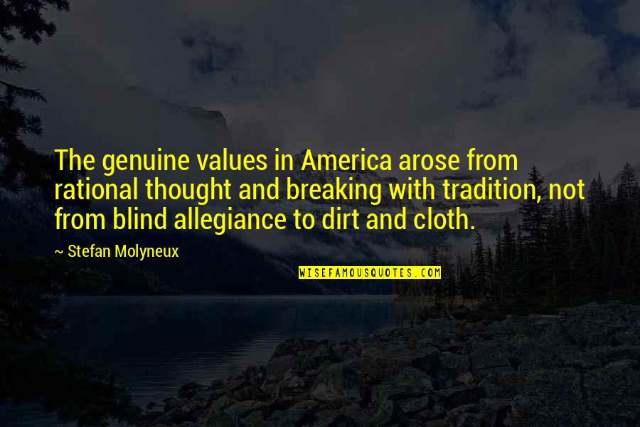 Breaking Tradition Quotes By Stefan Molyneux: The genuine values in America arose from rational