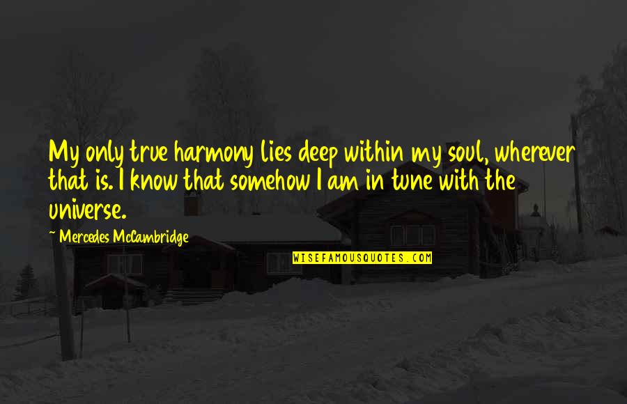 Breaking Up Families Quotes By Mercedes McCambridge: My only true harmony lies deep within my