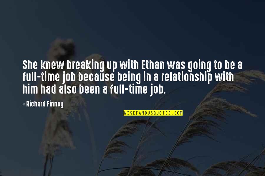 Breaking Up With Him Quotes By Richard Finney: She knew breaking up with Ethan was going