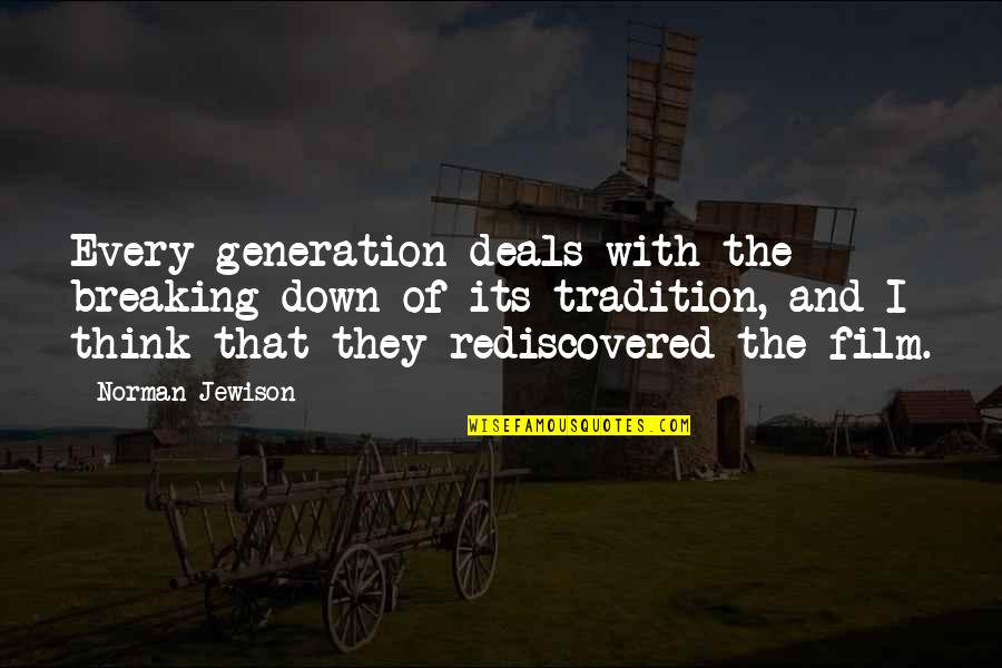 Breaking You Down Quotes By Norman Jewison: Every generation deals with the breaking down of
