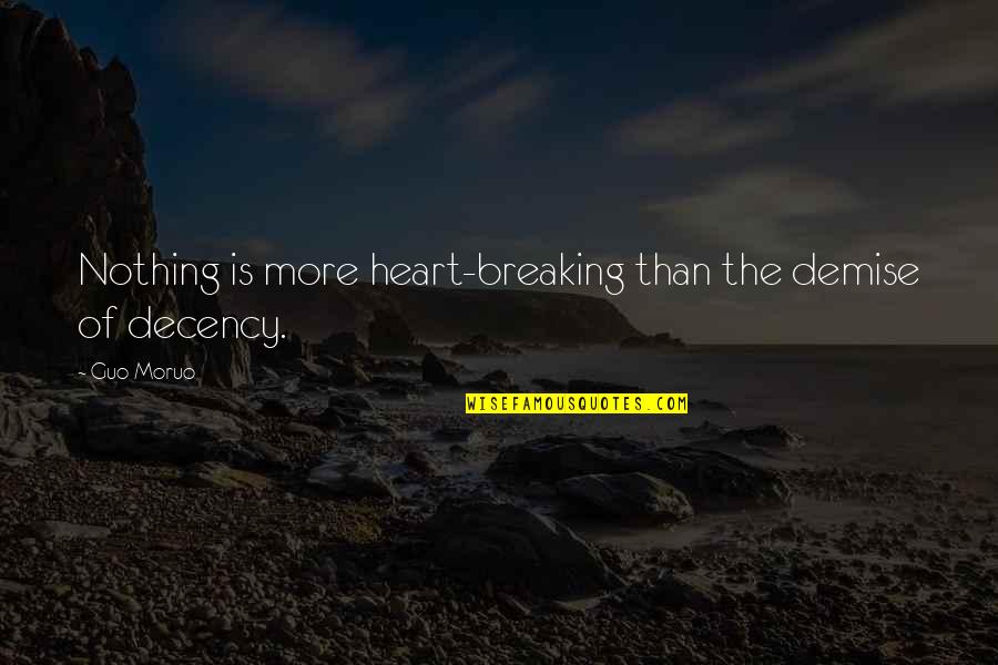 Breaking Your Own Heart Quotes By Guo Moruo: Nothing is more heart-breaking than the demise of
