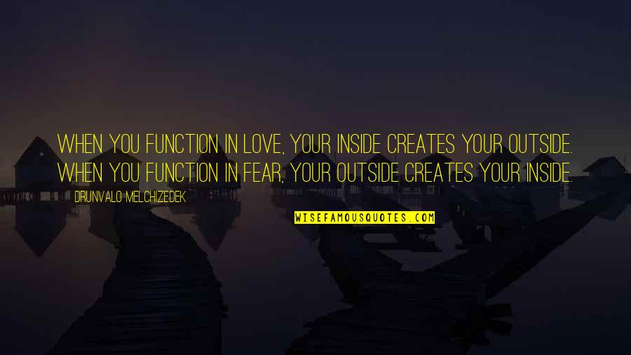 Breakout Kings Lloyd Lowery Quotes By Drunvalo Melchizedek: When you function in love, your inside creates
