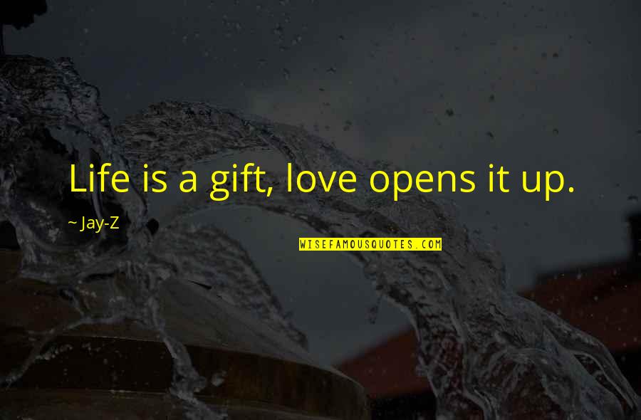 Breakout Love Quotes By Jay-Z: Life is a gift, love opens it up.