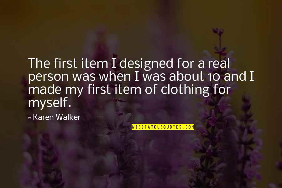 Breakout Love Quotes By Karen Walker: The first item I designed for a real