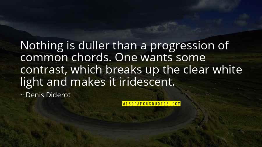 Breaks Up Quotes By Denis Diderot: Nothing is duller than a progression of common