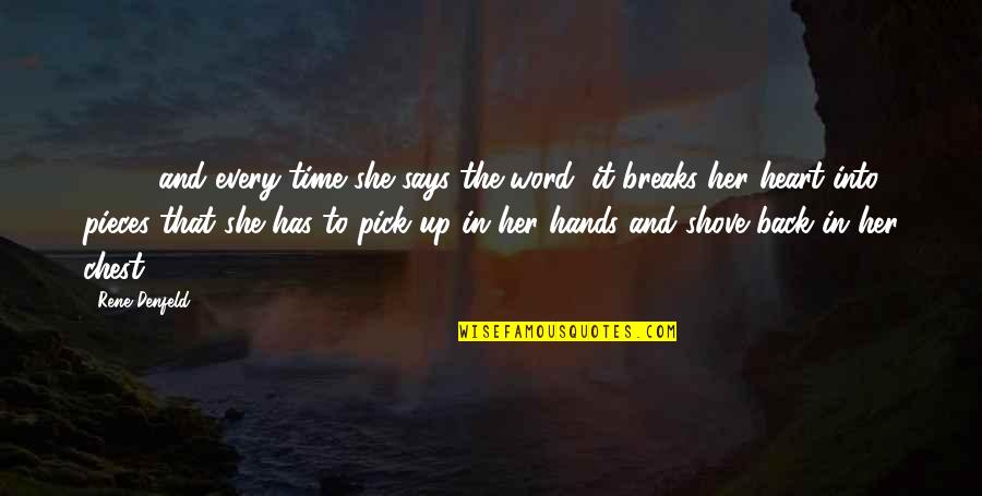 Breaks Up Quotes By Rene Denfeld: [ ... ] and every time she says