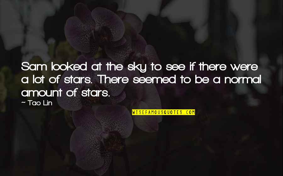 Breakstone Live Active Cottage Quotes By Tao Lin: Sam looked at the sky to see if Breakstone Live Active Cottage Quotes By Tao Lin: Sam looked at the sky to see if
