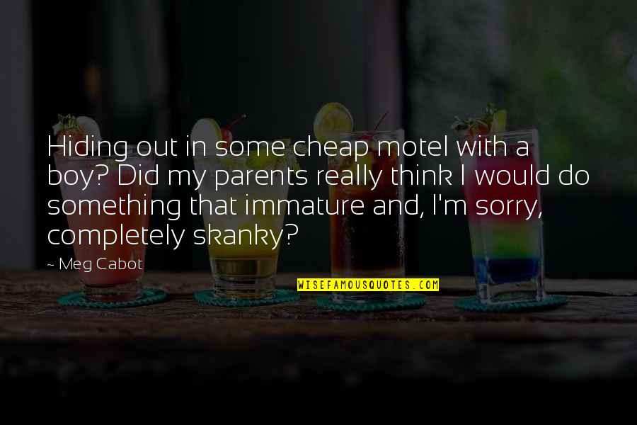 Breakthrough Godly Quotes By Meg Cabot: Hiding out in some cheap motel with a Breakthrough Godly Quotes By Meg Cabot: Hiding out in some cheap motel with a