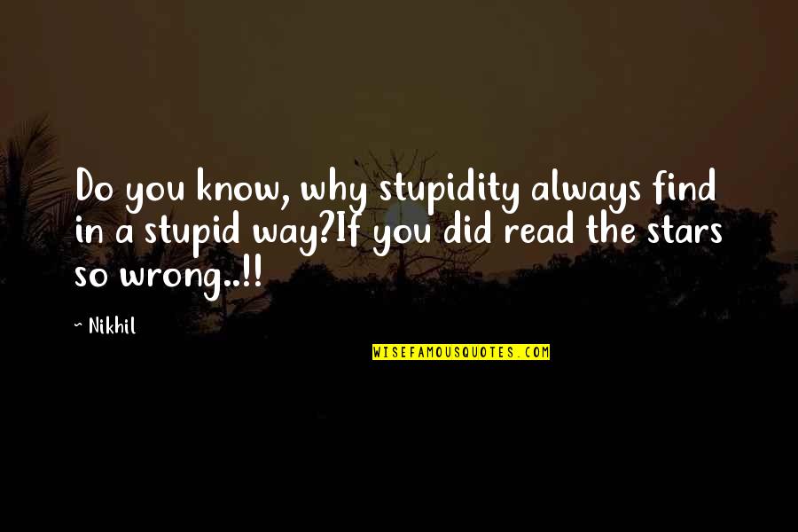 Breakthrough Innovation Quotes By Nikhil: Do you know, why stupidity always find in