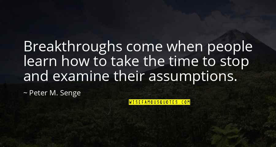 Breakthroughs Quotes By Peter M. Senge: Breakthroughs come when people learn how to take Breakthroughs Quotes By Peter M. Senge: Breakthroughs come when people learn how to take