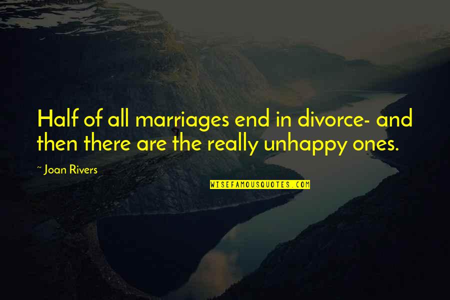Breakup Divorce Quotes By Joan Rivers: Half of all marriages end in divorce- and