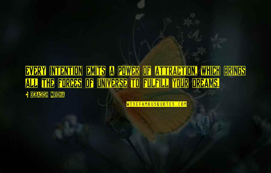Breakup Feelings Quotes By Debasish Mridha: Every intention emits a power of attraction, which