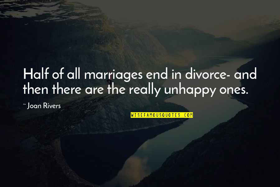 Breakup Quotes By Joan Rivers: Half of all marriages end in divorce- and