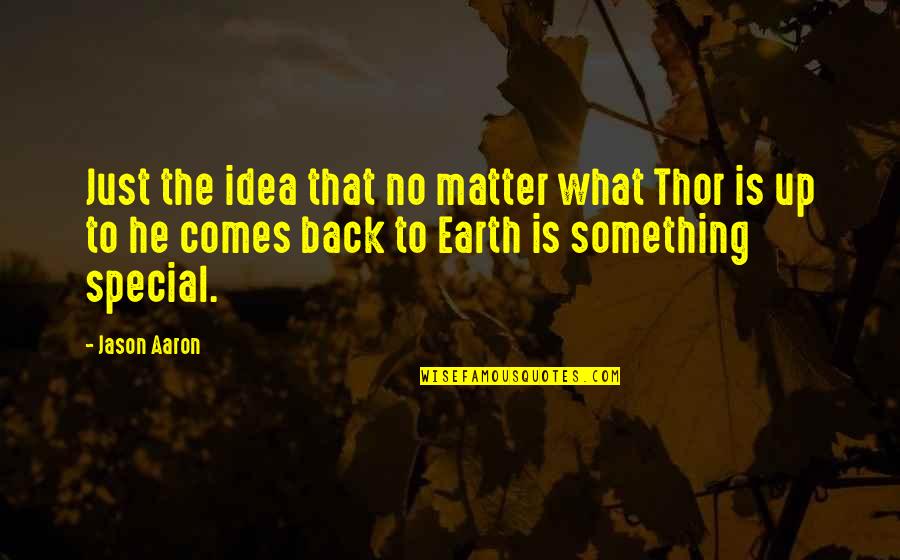 Breakups And Being Happy Quotes By Jason Aaron: Just the idea that no matter what Thor