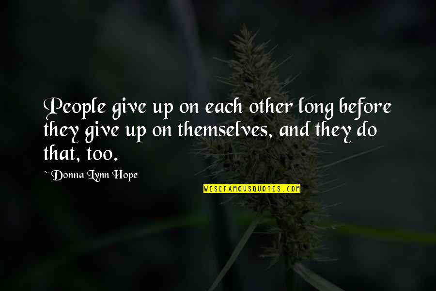 Breakups And Letting Go Quotes By Donna Lynn Hope: People give up on each other long before