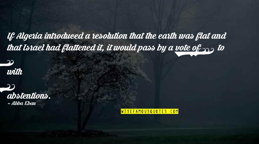 Breakwaters Quotes By Abba Eban: If Algeria introduced a resolution that the earth Breakwaters Quotes By Abba Eban: If Algeria introduced a resolution that the earth