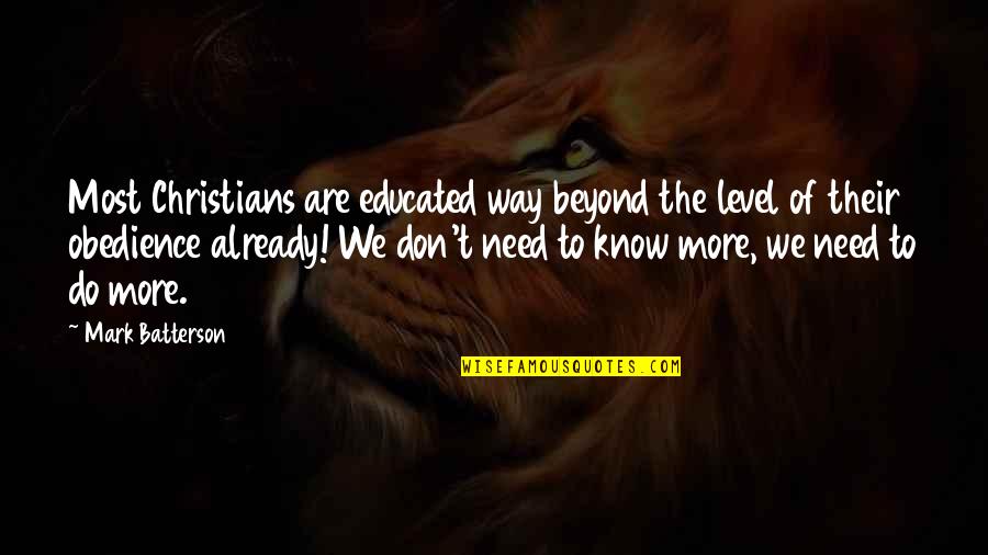 Breakwaters Quotes By Mark Batterson: Most Christians are educated way beyond the level Breakwaters Quotes By Mark Batterson: Most Christians are educated way beyond the level