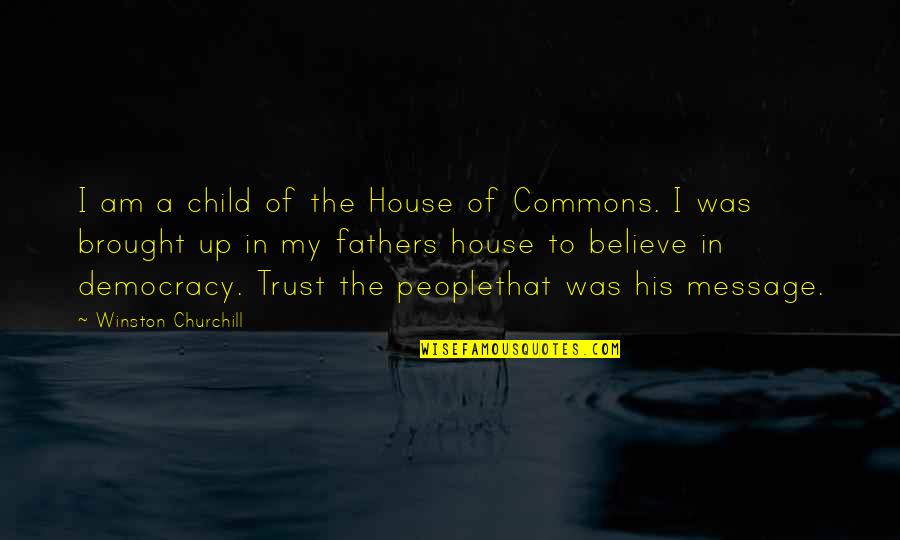 Breaky Water Quotes By Winston Churchill: I am a child of the House of