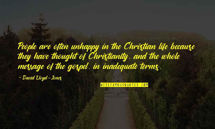 Breandan Magee Quotes By David Lloyd-Jones: People are often unhappy in the Christian life Breandan Magee Quotes By David Lloyd-Jones: People are often unhappy in the Christian life