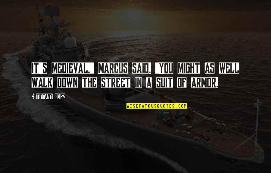Breandan Magee Quotes By Tiffany Reisz: It's medieval," Marcus said. "You might as well Breandan Magee Quotes By Tiffany Reisz: It's medieval," Marcus said. "You might as well