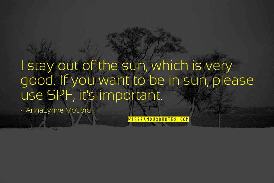 Breanne Rice Quotes By AnnaLynne McCord: I stay out of the sun, which is