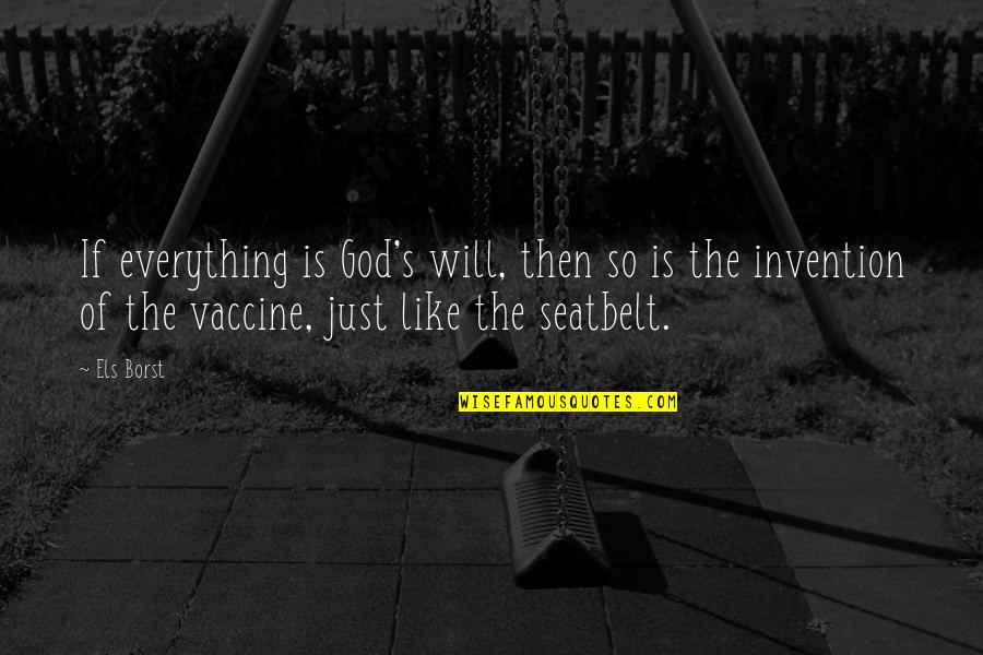 Breast Cancer Fight Quotes By Els Borst: If everything is God's will, then so is