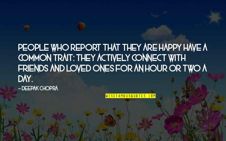Breast Cancer Fighter Quotes By Deepak Chopra: People who report that they are happy have