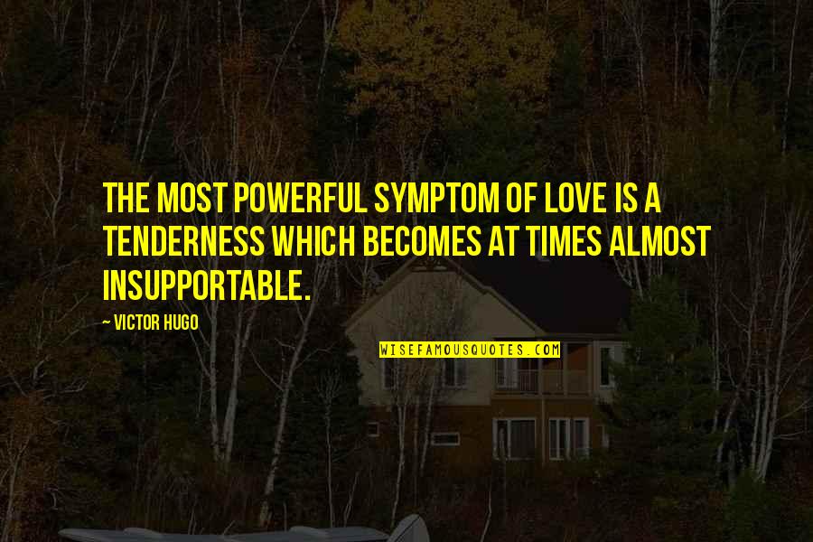 Breast Milk Donation Quotes By Victor Hugo: The most powerful symptom of love is a