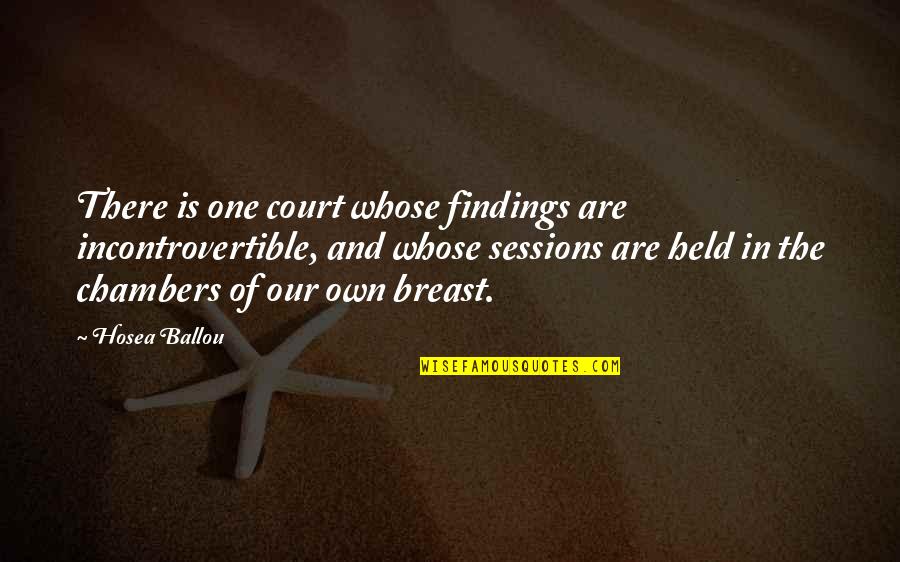 Breast Quotes By Hosea Ballou: There is one court whose findings are incontrovertible,