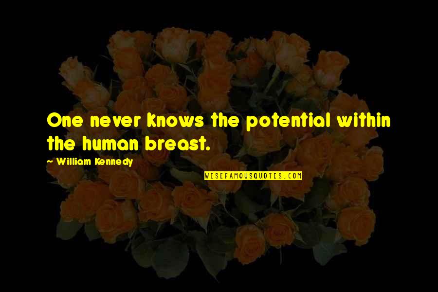 Breast Quotes By William Kennedy: One never knows the potential within the human