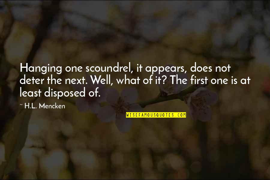 Breastbones Wsj Quotes By H.L. Mencken: Hanging one scoundrel, it appears, does not deter Breastbones Wsj Quotes By H.L. Mencken: Hanging one scoundrel, it appears, does not deter