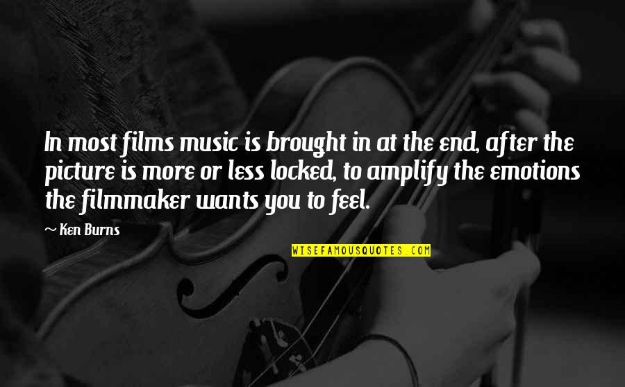 Breastfeeding Ending Quotes By Ken Burns: In most films music is brought in at