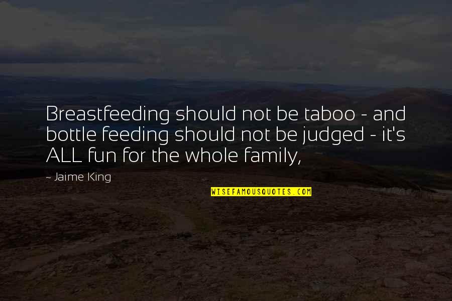 Breastfeeding Vs Bottle Feeding Quotes By Jaime King: Breastfeeding should not be taboo - and bottle