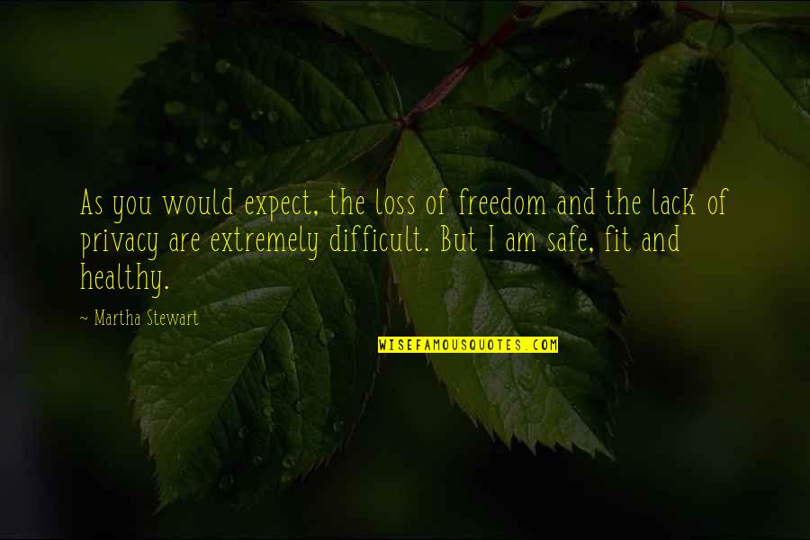 Breastses Quotes By Martha Stewart: As you would expect, the loss of freedom