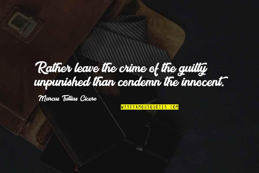 Breaststroker Quotes By Marcus Tullius Cicero: Rather leave the crime of the guilty unpunished