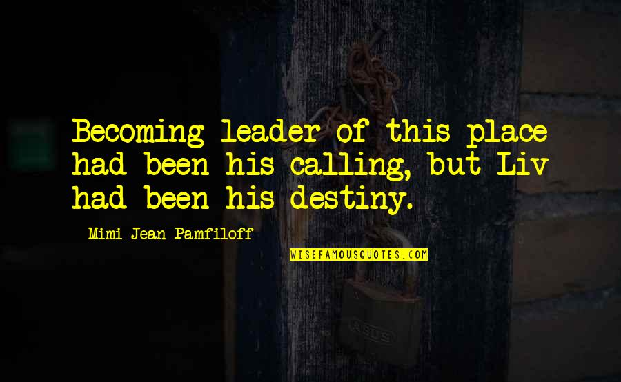 Breastworks Defenses Quotes By Mimi Jean Pamfiloff: Becoming leader of this place had been his
