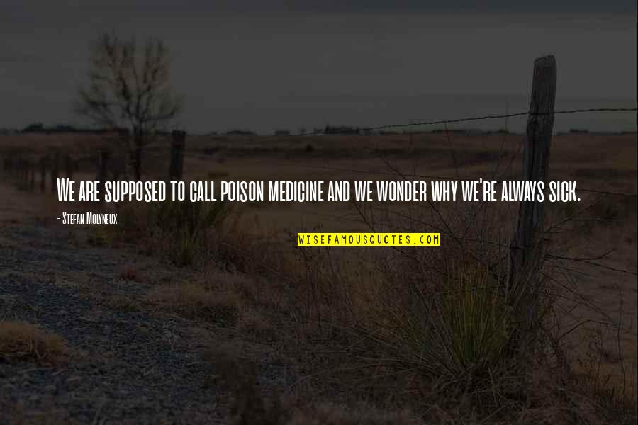 Breastworks Defenses Quotes By Stefan Molyneux: We are supposed to call poison medicine and