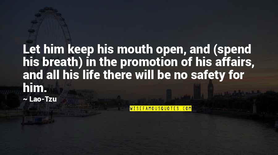 Breath For Life Quotes By Lao-Tzu: Let him keep his mouth open, and (spend