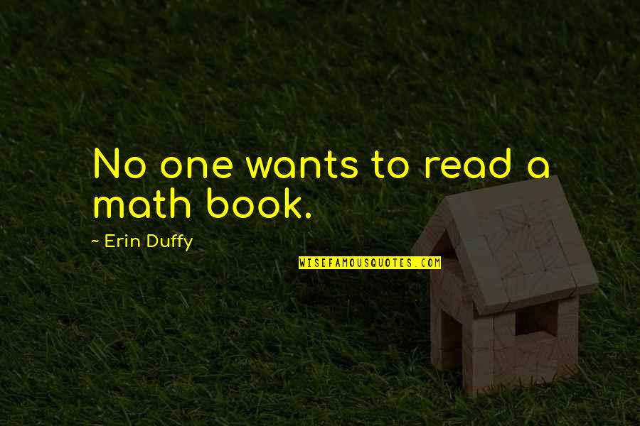 Breath In Nature Quotes By Erin Duffy: No one wants to read a math book.