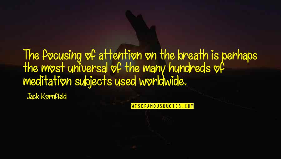 Breath On Quotes By Jack Kornfield: The focusing of attention on the breath is Breath On Quotes By Jack Kornfield: The focusing of attention on the breath is