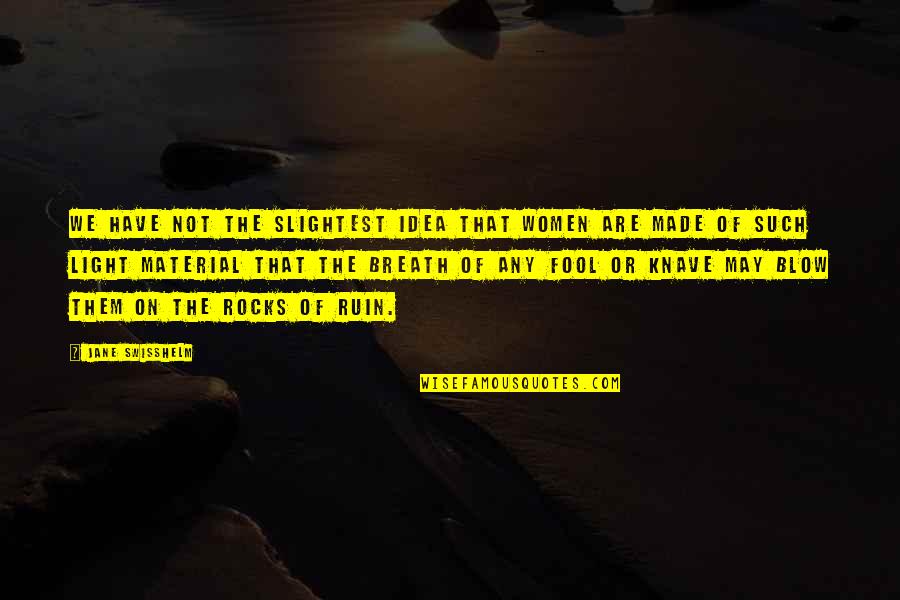 Breath On Quotes By Jane Swisshelm: We have not the slightest idea that women Breath On Quotes By Jane Swisshelm: We have not the slightest idea that women