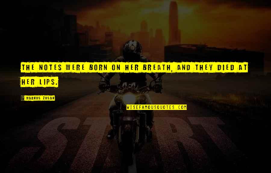Breath On Quotes By Markus Zusak: The notes were born on her breath, and