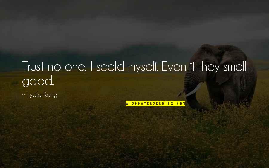 Breath Taking Moments Quotes By Lydia Kang: Trust no one, I scold myself. Even if